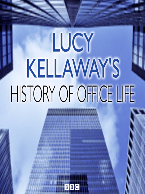Title details for Lucy Kellaway's History of Office Life by Somethin' Else - Available